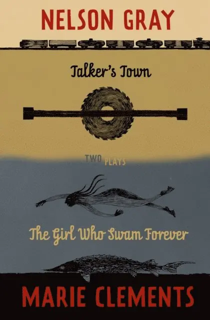 Nelson Gray, Marie Clements - Talker's Town and The Girl Who Swam Forever, E-bok. Tillgänglighet: Lägg i varukorg