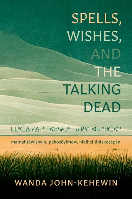 Wanda John-Kehewin - Spells, Wishes, and the Talking Dead, E-bok