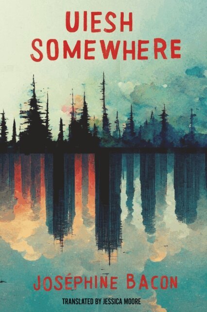 Josephine Bacon - Uiesh / Somewhere, E-bok