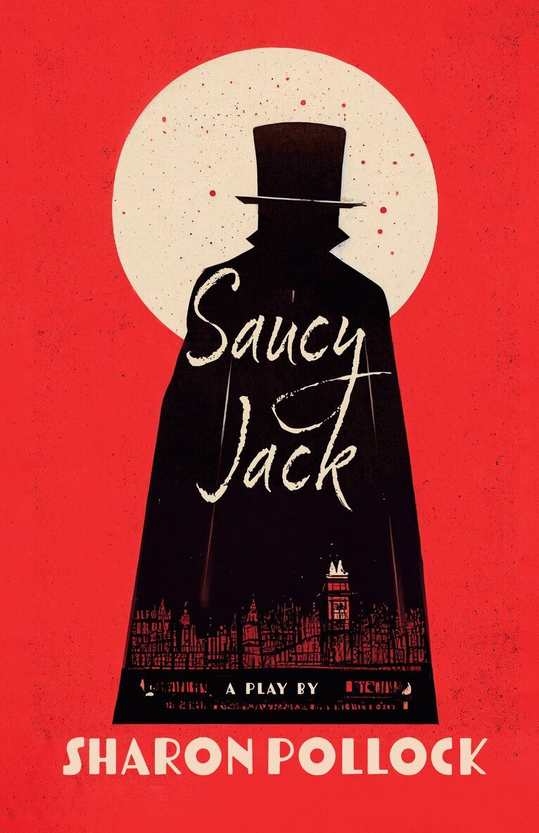 Sharon Pollock - Saucy Jack 2nd Edition, Häftad