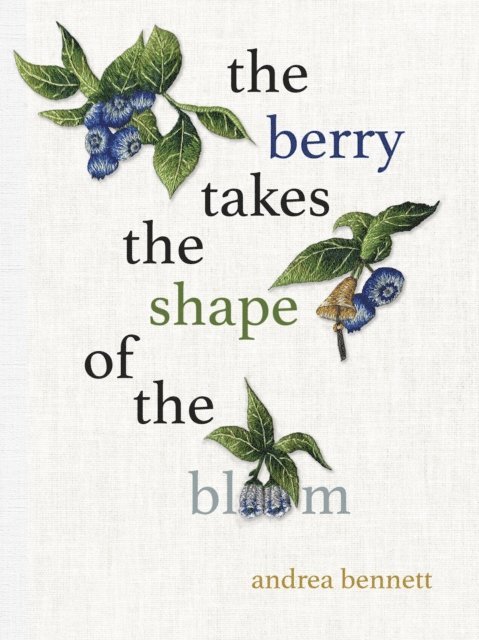 andrea bennett - berry takes the shape of the bloom, E-bok