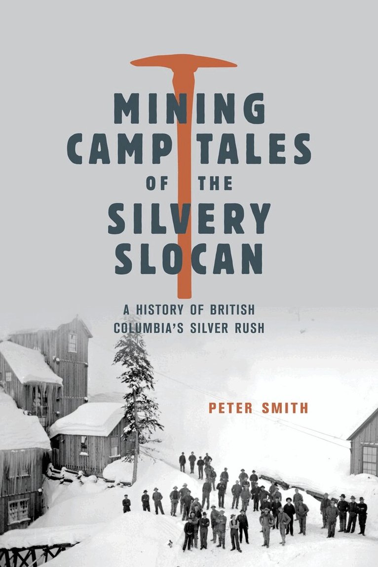 Peter Smith - Mining Camp Tales of the Silvery Slocan, Häftad
