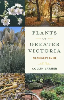 Collin Varner - Plants of Greater Victoria, Häftad. Tillgänglighet: Lägg i varukorg