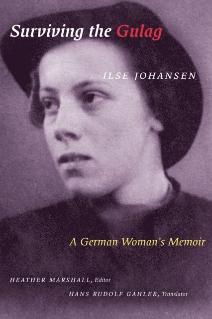 Ilse Johansen, Heather Marshall - Surviving the Gulag, E-bok