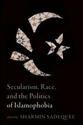Secularism, Race, and the Politics of Islamophobia
