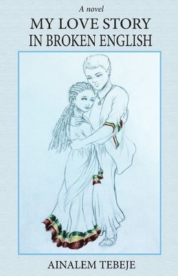 Ainalem Tebeje - My Love Story In Broken English, Häftad