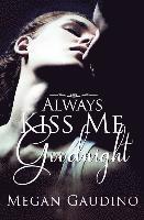 Megan Gaudino - Always Kiss Me Goodnight, Häftad. Tillgänglighet: Lägg i varukorg