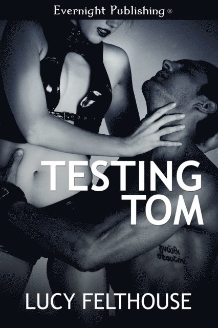 Lucy Felthouse - Testing Tom, E-bok
