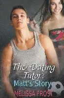 Melissa Frost - The Dating Tutor: Matt's Story, Häftad. Tillgänglighet: Lägg i varukorg