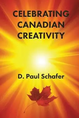 D. Paul Schafer - Celebrating Canadian Creativity: Canada 150 Edition, Häftad. Tillgänglighet: Lägg i varukorg