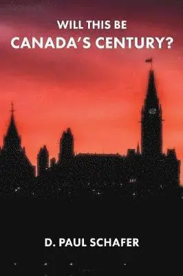 D Paul Schafer - Will This Be Canada's Century?, Häftad. Tillgänglighet: Lägg i varukorg