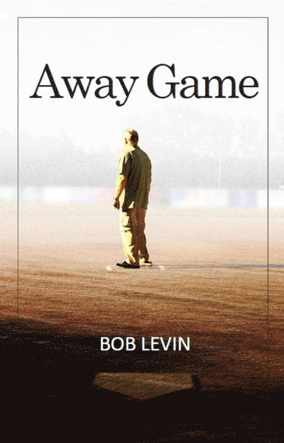 Bob Levin - Away Game, E-bok