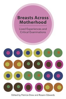 Patricia Drew, Patricia Drew, Rosann Edwards - Breasts Across Motherhood, Häftad