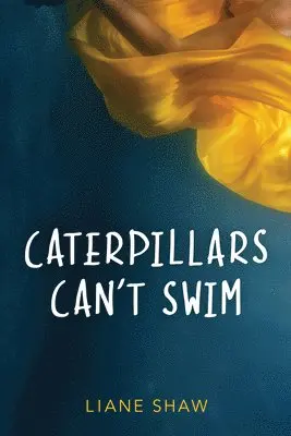 Liane Shaw - Caterpillars Can't Swim, Häftad. Tillgänglighet: Lägg i varukorg
