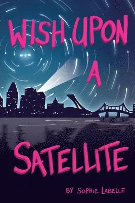 Sophie LaBelle - Wish Upon a Satellite, Häftad. Tillgänglighet: Lägg i varukorg
