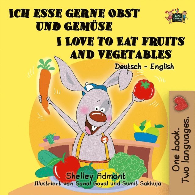 S.A. Publishing, Shelley Admont - Ich esse gerne Obst und Gemuse I Love to Eat Fruits and Vegetables (Bilingual German English), E-bok