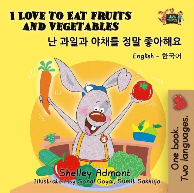S.A. Publishing, Shelley Admont - I Love to Eat Fruits and Vegetables (English Korean Kids Book Bilingual), E-bok