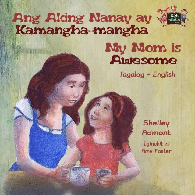 Shelley Admont - Ang Aking Nanay ay Kamangha-mangha My Mom is Awesome, E-bok