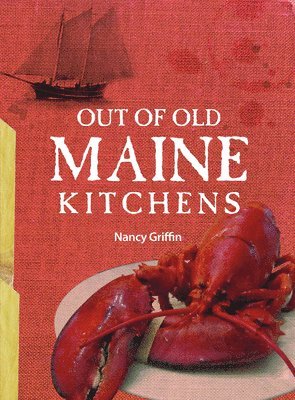 Nancy Griffin - Out of Old Maine Kitchens, Inbunden