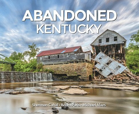 Sherman Cahal, Adam Paris - Abandoned Kentucky, Inbunden