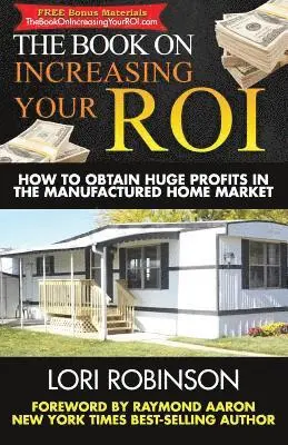 Lori Robinson - The Book on Increasing Your ROI: How to Obtain Huge Profits in the Manufactured Home Market, Häftad. Tillgänglighet: Lägg i varukorg