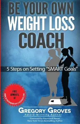 Gregory Groves - Be Your Own Weight Loss Coach: 5 Steps on Setting "SMART Goals", Häftad. Tillgänglighet: Lägg i varukorg