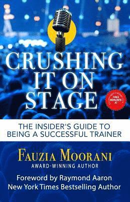 Fauzia Moorani - Crushing It On Stage: The Insider's Guide To Being A Successful Trainer, Häftad