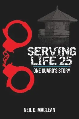 Neil MacLean - Serving Life 25-One Guard's Story, Häftad. Tillgänglighet: Lägg i varukorg