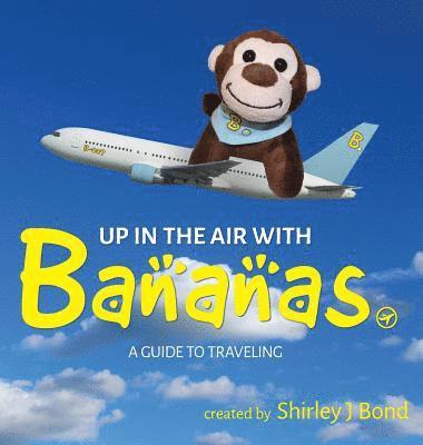 Shirley Bond - Up in the Air with Bananas, Inbunden