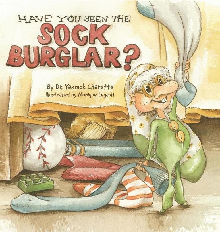 Yannick Charette - Have You Seen The Sock Burglar?, Inbunden. Tillgänglighet: Lägg i varukorg