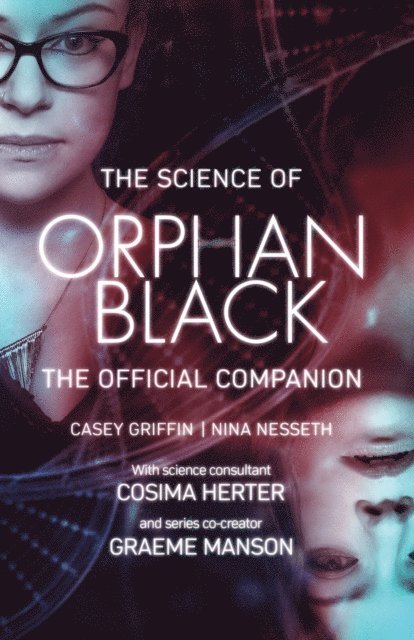 Graeme Manson, Cosima Herter, Nina Nesseth, Casey Griffin - Science of Orphan Black, E-bok