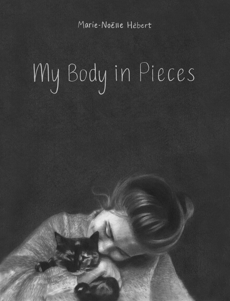 Marie-Noëlle Hébert - My Body in Pieces, Inbunden