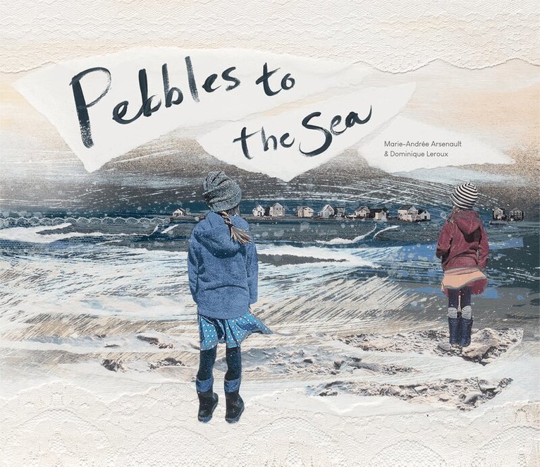 Marie-Andrée Arsenault - Pebbles to the Sea, Inbunden