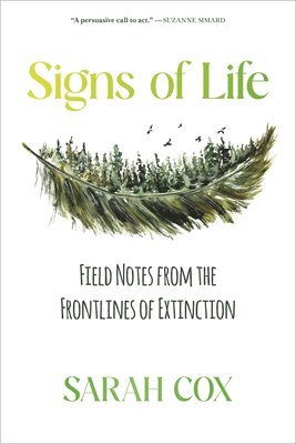 Sarah Cox - Signs of Life: Field Notes from the Frontlines of Extinction, Häftad