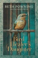 Beth Powning - Bird Healer's Daughter, Häftad. Tillgänglighet: Kommande