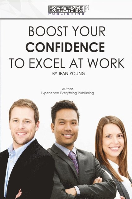 Jean Young - Boost Your Confidence To Excel At Work, E-bok