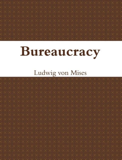 Ludwig Von Mises - Bureaucracy, E-bok