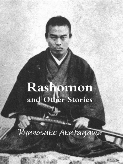 Ryunosuke Akutagawa - Rashomon and Other Stories, E-bok