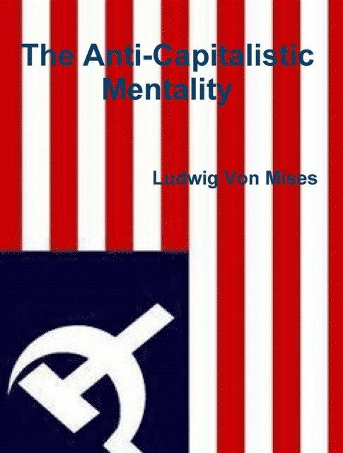 Ludwig Von Mises - Anti-Capitalistic Mentality, E-bok