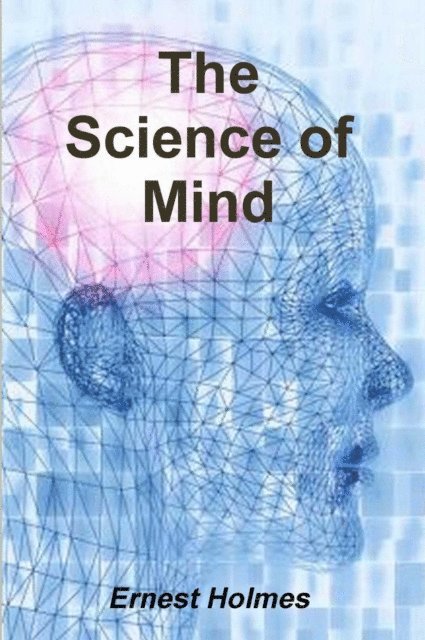 Ernest Holmes - Science of Mind, E-bok