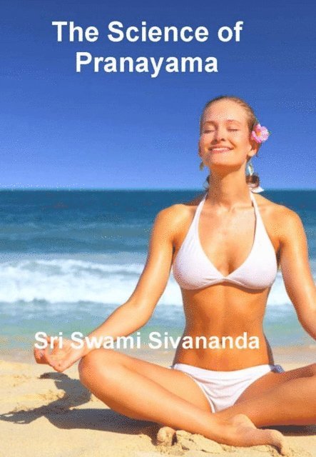 Sri Swami Sivananda - Science of Pranayama, E-bok