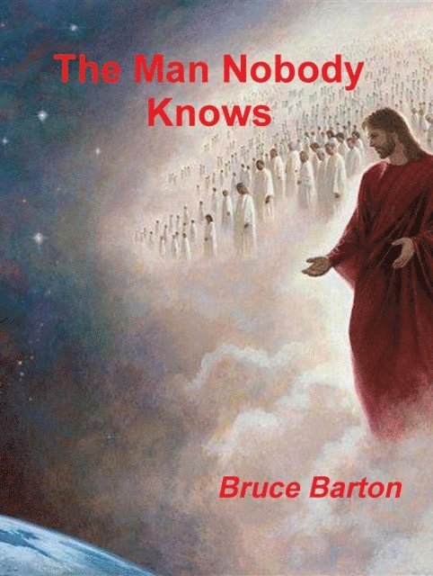 Bruce Barton - Man Nobody Knows, E-bok