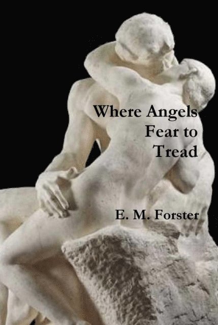 E. M. Forster - Where Angels Fear to Tread, E-bok