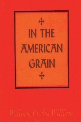 William Carlos Williams - In the American Grain, Häftad