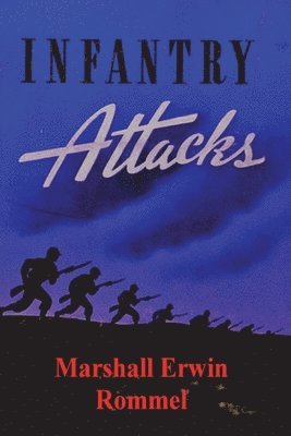 Marshall Erwin Rommel - Infantry Attacks, Häftad