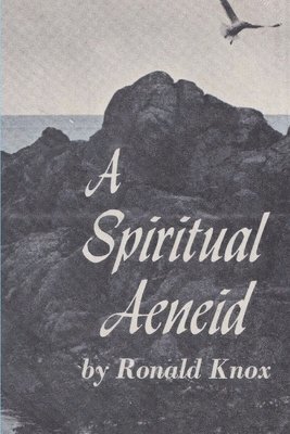 Ronald Arbuthnott Knox - Spiritual Aeneid, Häftad