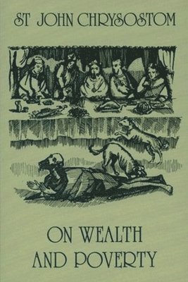 Saint John Chrysostom - On Wealth and Poverty, Häftad