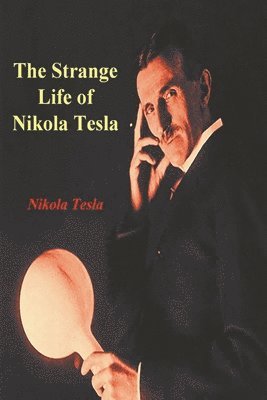 Nikola Tesla - Strange Life of Nikola Tesla, Häftad