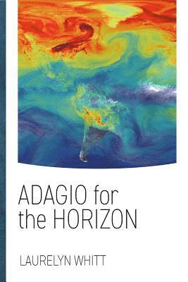 Laurelyn Whitt - Adagio for the Horizon, Häftad