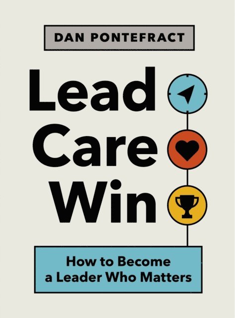 Dan Pontefract - Lead. Care. Win., E-bok